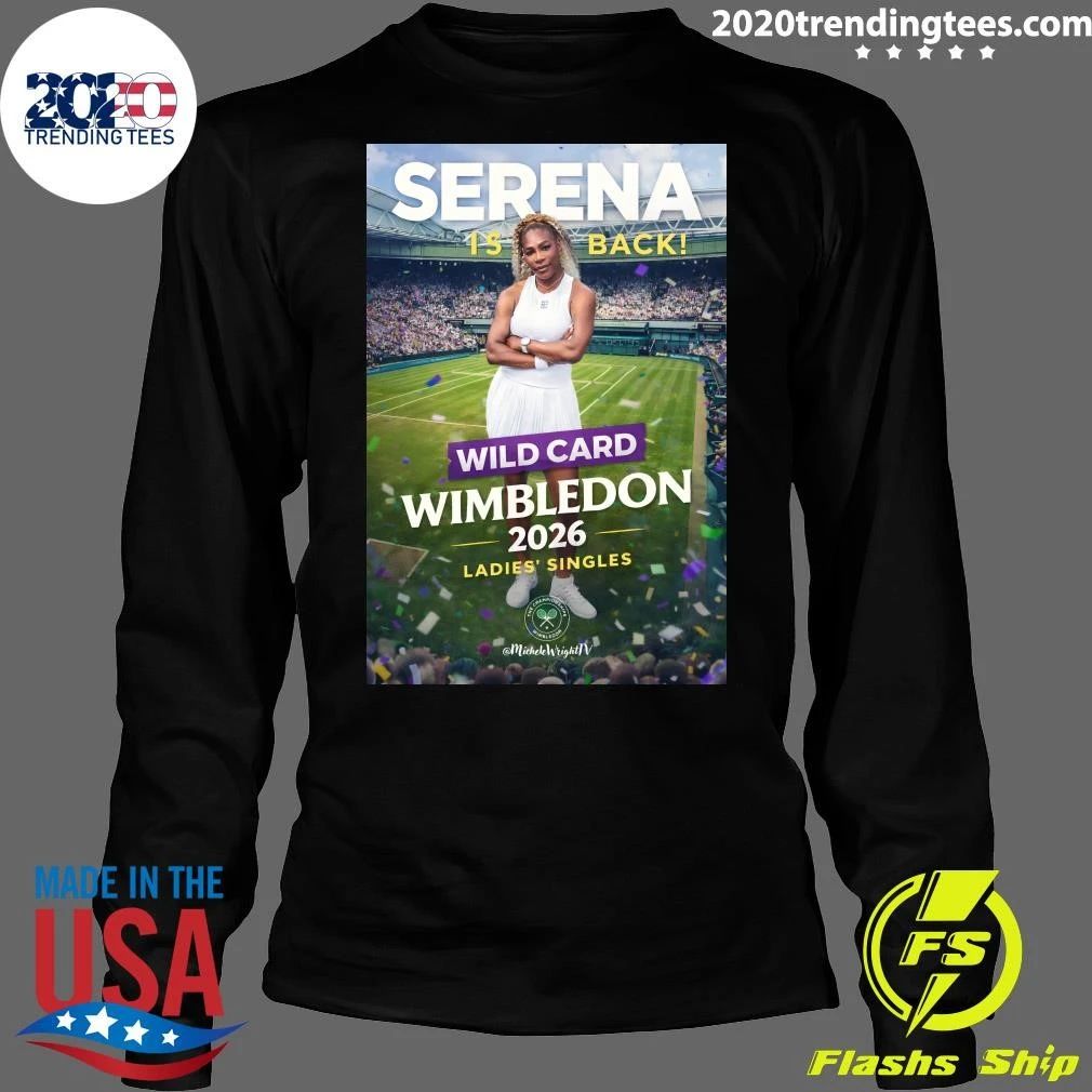 Serena Williams Get The Last Ladies’ Singles Wild Card For Wimbledon 2026 Shirt