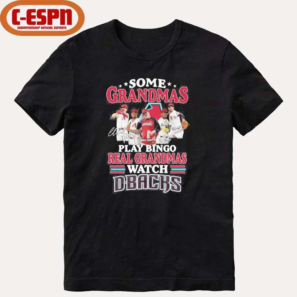 Some Grandmas Play Bingo Real Grandmas Watch Arizona Diamondbacks Shirt