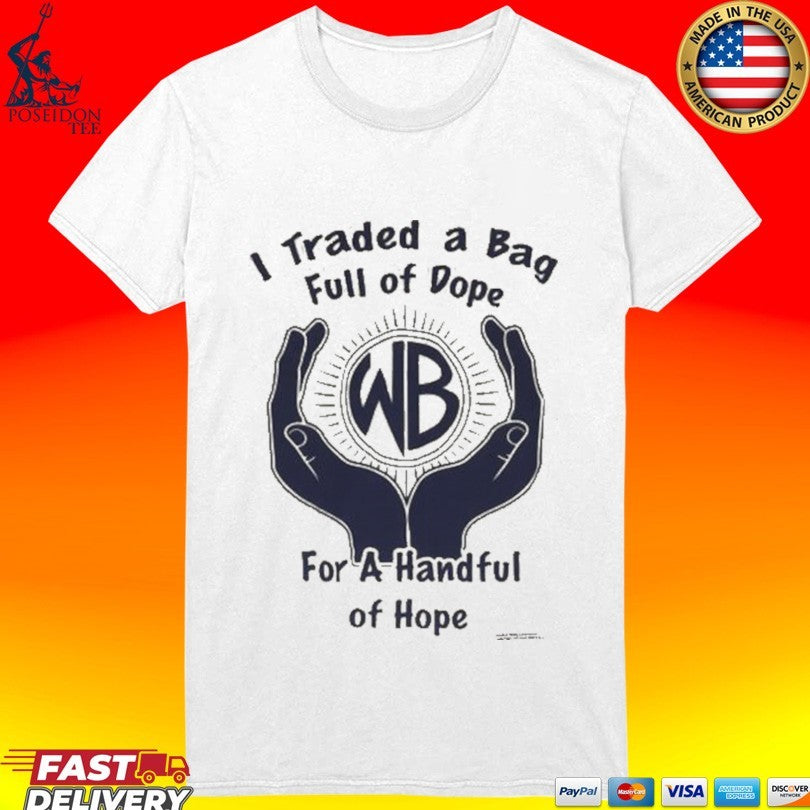 Warbux Anonymous I Traded A Bag Full Of Dope For A Handful Of Hope T-shirt