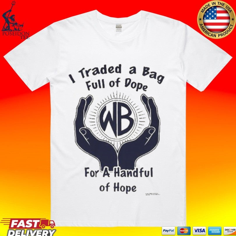 Warbux Anonymous I Traded A Bag Full Of Dope For A Handful Of Hope T-shirt