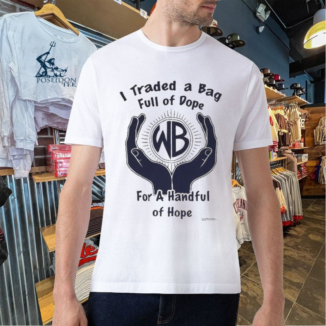 Warbux Anonymous I Traded A Bag Full Of Dope For A Handful Of Hope T-shirt
