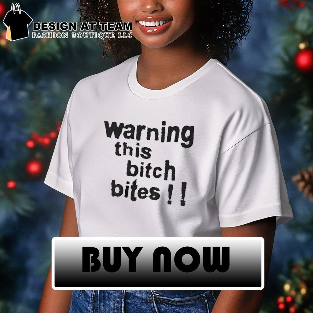 warning this bitch bites shirt