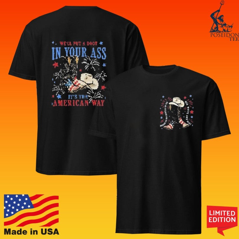 We’ll Put A Boot In Your Ass It’s The American Way Patriotic Cowboy Boots T-shirt