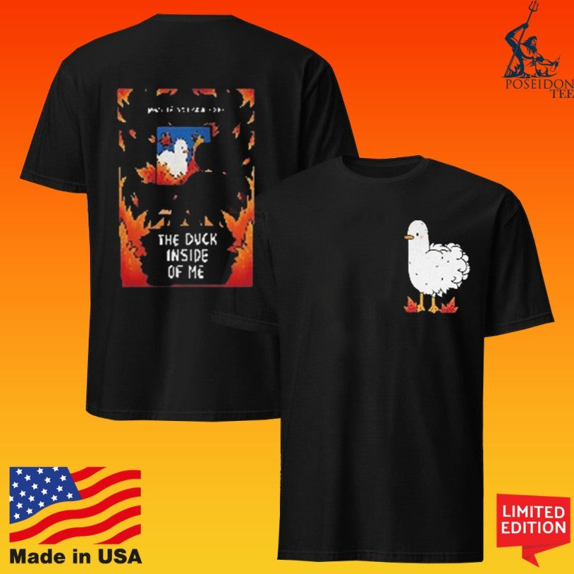 What If You Could See The Duck Inside Of Me T-shirt