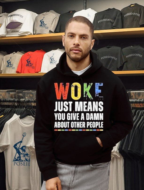 Woke Just Means You Give A Damn About Other People T-shirt