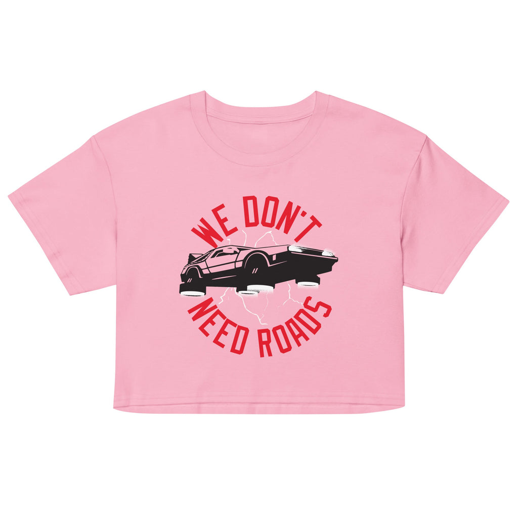 We Don't Need Roads Women's Crop Tee