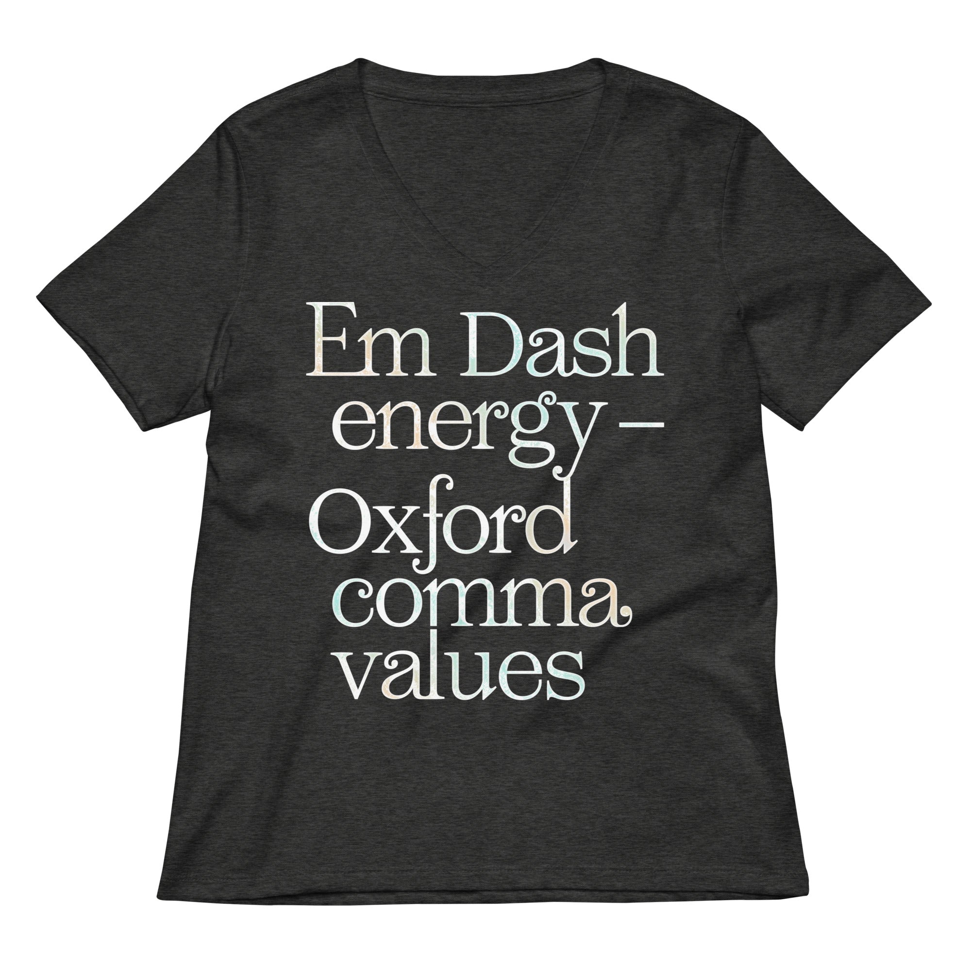Em Dash Energy Oxford Comma Values Women's V-Neck Tee