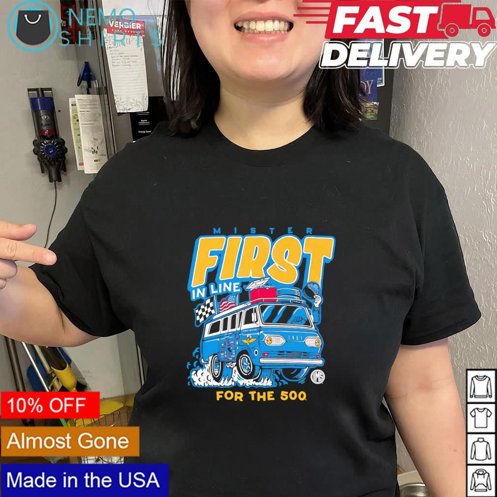 Mister First in Line for the Indianapolis 500 shirt
